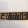 32-2912 Messingskilt In God We Trust Others Pay Cash