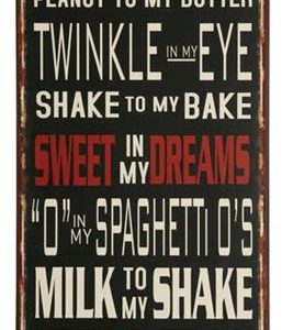 Metalskilt You are the peanut to my butter....