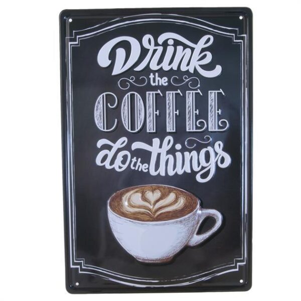 Metalskilt Drink the Coffee
