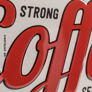 Alternative view of Strong Coffee Served Here - Metalskilt